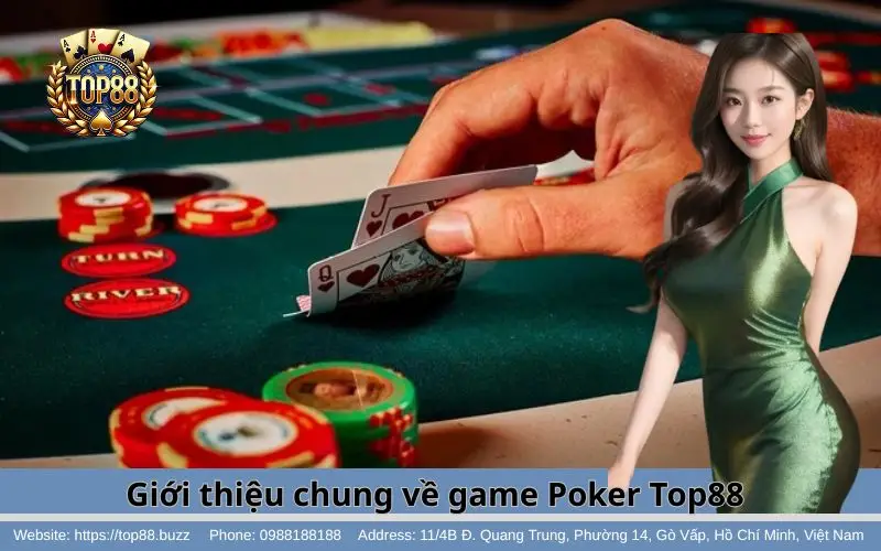 Poker - Nơi kiếm tiền siêu ngon cho bài thủ 2 Tổng quan về tựa game Poker tại Top88