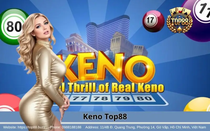 Keno - Trò hốt bạc cho anh em lô thủ vào là ăn 1 keno top88