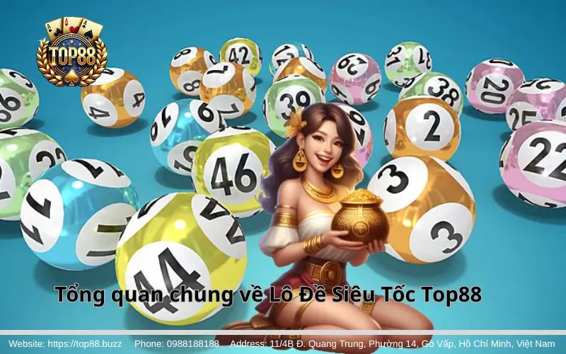Lô Đề Siêu Tốc - Chơi nhanh & tỷ lệ ăn cực cao 2 Tổng quan chung về Lô Đề Siêu Tốc Top88